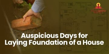 Auspicious Days for Laying Foundation of a House