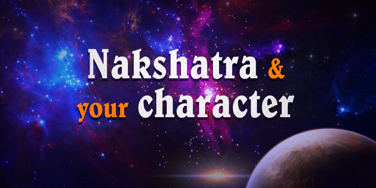 What's Your Nakshatra & How It Influences Your Character? Part 1 - What's Your Nakshatra & How It Influences Your Character? Part 1 -