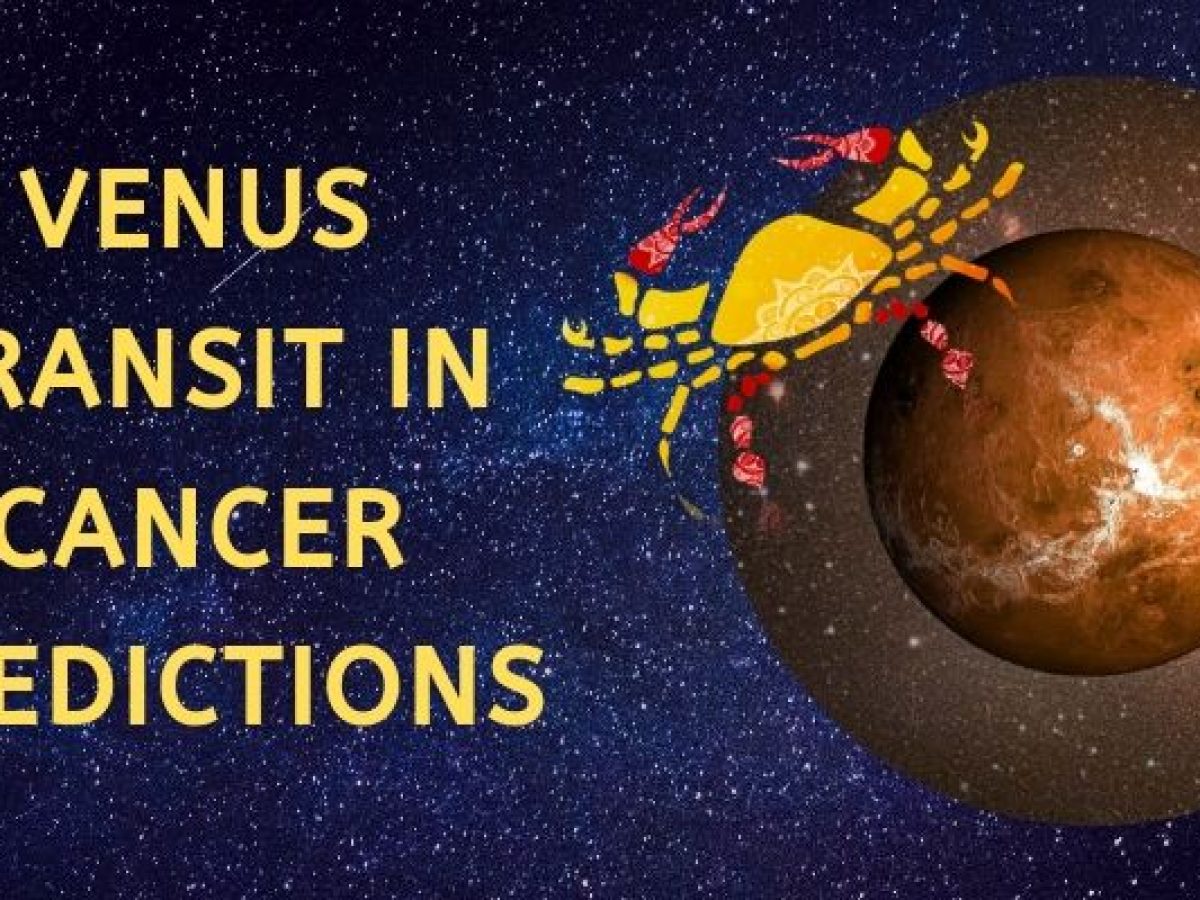 Venus Transit in Cancer - Predictions for all Zodiac Signs