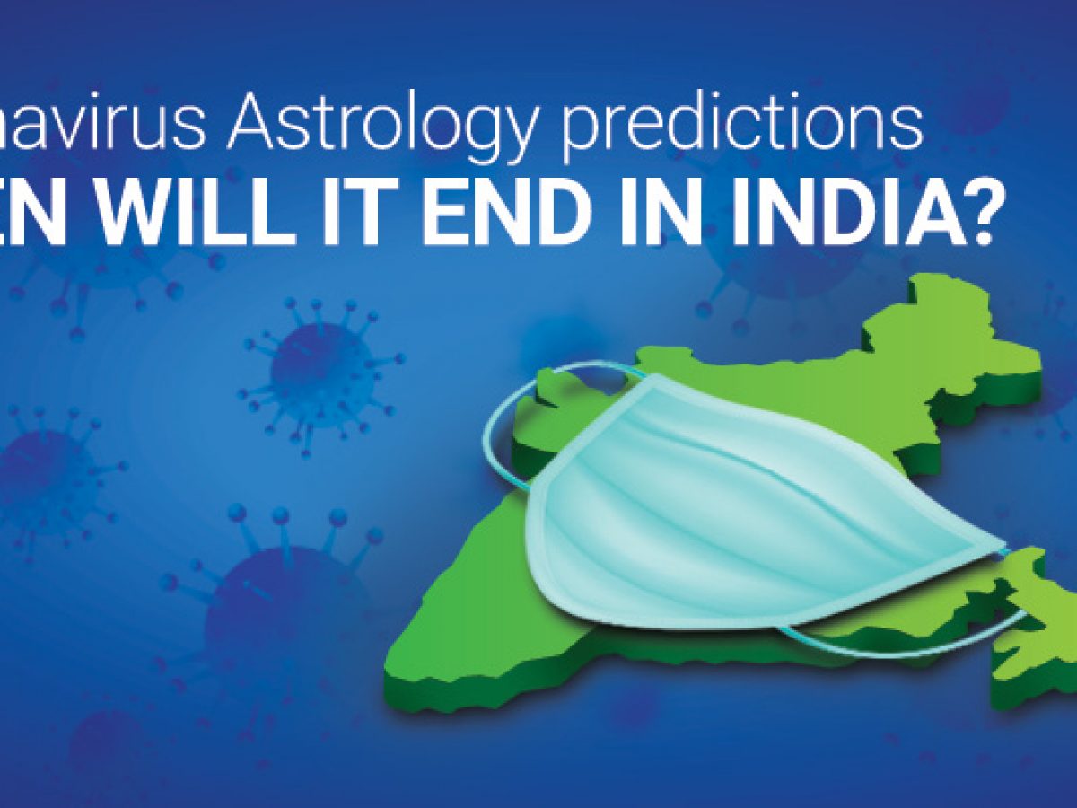 Coronavirus Astrology predictions: When will it end in India ...