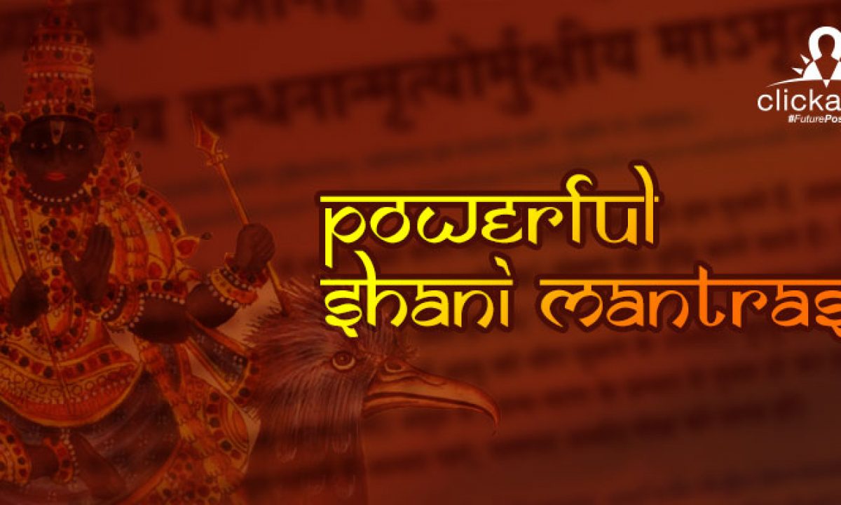 Powerful Shani Mantras You Need To Know To Make Shani Benevolent Clickastro Com Powerful Shani Mantras You Need To Know To Make Shani Benevolent Clickastro Com