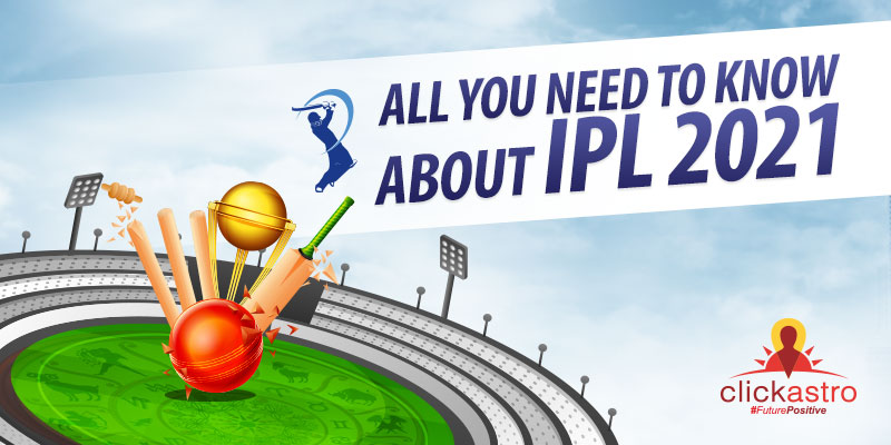 IPL 2021: Teams, Venues, Match Schedules - clickastro.com