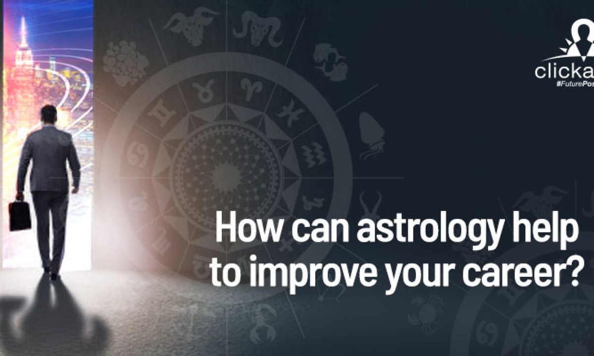 How can Astrology helps to Improve your Career? - clickastro ...
