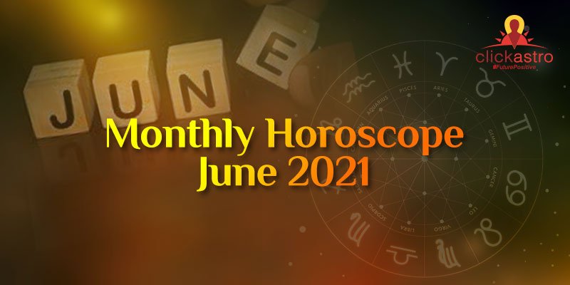 June 2021 Monthly Horoscope