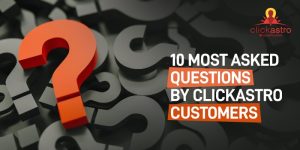 10-most-asked-questions-by-Clickastro-customers
