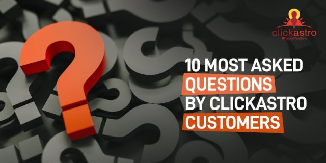 Clickastro 10 Most Asked Questions by Clickastro Customers