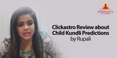 Clickastro Review-Child Kundli Predictions by Rupali