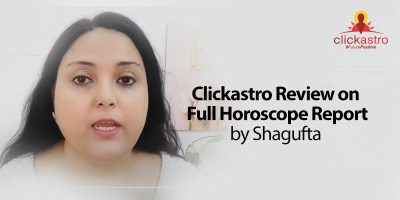 Clickastro Review on Full Horoscope Report by Shagufta