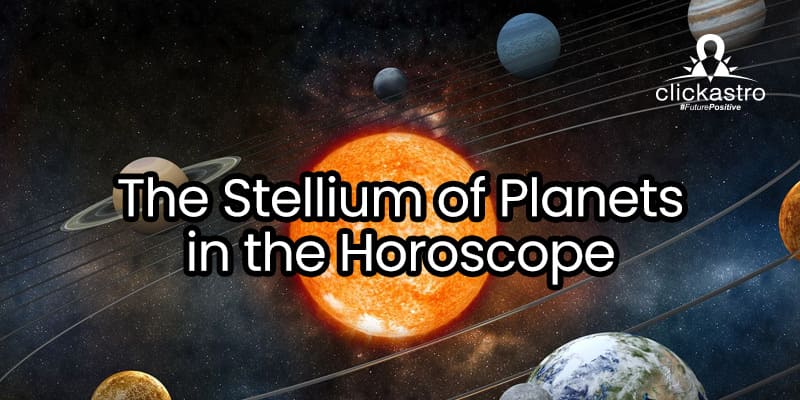The Stellium of Planets in the Horoscope