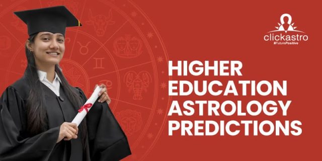 Clickastro Higher Education Astrology Predictions for Academic Success ...
