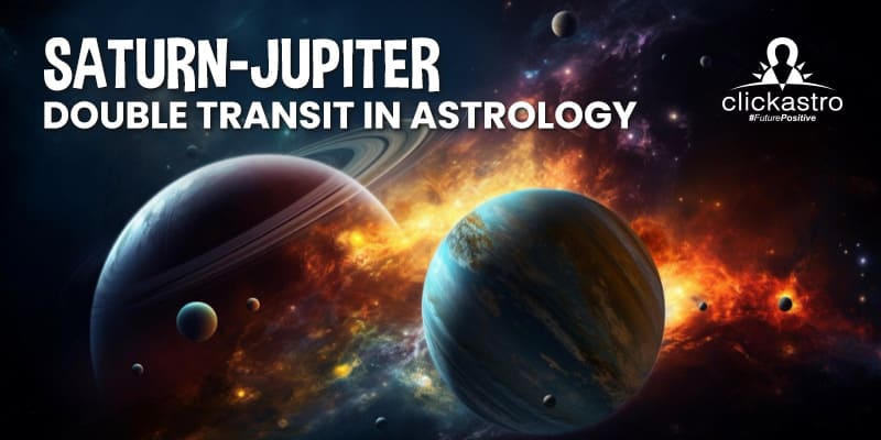 Saturn-Jupiter Double Transit in Astrology