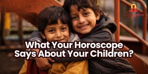 What Your Horoscope Says About Your Children